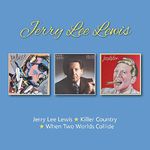 Jerry Lee Lewis / Killer Country / When Two Worlds Collide (24Bit Remastered)