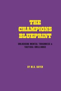 The Champions Blueprint: Unlocking Mental Toughness & Tactical Brilliance