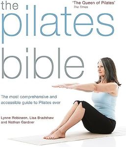 The Pilates Bible: The most comprehensive and accessible guide to Pilates ever