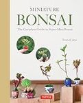 Miniature Bonsai: The Complete Guide to Super-Mini Bonsai