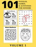 101 Puzzles, Games, and Activities for Seniors Volume 1: Large Print, Fun, Easy Activities, Ideal for those with Alzheimer’s, Dementia, Parkinson’s, Memory Loss, and Aging Minds