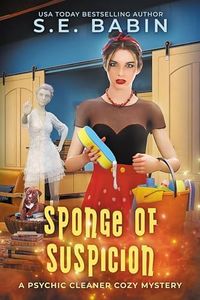 Sponge of Suspicion (A Psychic Cleaner Cozy Mystery Book 7)