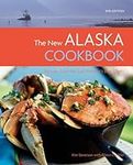 The New Alaska Cookbook: Recipes fr