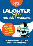 Laughter Still Is the Best Medicine: Our Most Hilarious Jokes, Gags, and Cartoons