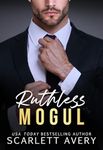 Ruthless Mogul: An Arranged Marriage Billionaire Romance (The Moguls)