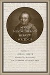 Moses Mendelssohn’s Hebrew Writings (Volume 33) (Yale Jewish Studies Series)