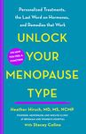 Unlock Your Menopause Type: Personalized Treatments, the Last Word on Hormones, and Remedies that Work