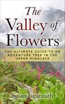 The Valley of Flowers: The Ultimate Guide to an Adventure Trek in the Upper Himalaya