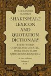 Shakespeare Lexicon and Quotation Dictionary, Vol. 1: Volume 1 (Dover Literature: Literary Collections)