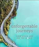 Unforgettable Journeys: Slow Down a
