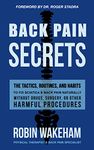 Back Pain Secrets: The Tactics, Routines, and Habits to Fix Sciatica & Back Pain Naturally Without Drugs, Surgery, or Other Harmful Procedures