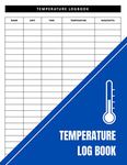 Temperature Log Book: A4, Blue Cover, Medical Log Book, Food Temperature Log Sheets, Daily Temperature Log Sheet For Refrigerator, Perfect for Business, Home, Restaurant and School