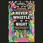 Never Whistle at Night: An Indigeno