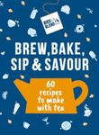 The Bird & Blend’s Brew, Bake, Sip & Savour: 60 recipes to make with tea