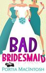 Bad Bridesmaid: An uplifting and laugh out loud romantic comedy!