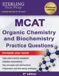 Sterling Test Prep MCAT Organic Chemistry & Biochemistry Practice Questions: High Yield MCAT Practice Questions with Detailed Explanations (MCAT Science Preparation)