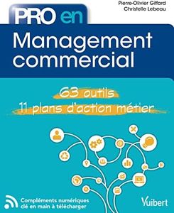 Pro en Management commercial: 63 outils et 11 plans d'action