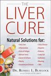 The Liver Cure: Natural Solutions for Liver Health to Target Symptoms of Fatty Liver Disease, Autoimmune Diseases, Diabetes, Inflammation, Stress & Fatigue, Skin Conditions, and Many More