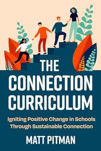 The Connection Curriculum: Igniting Positive Change in Schools Through Sustainable Connection