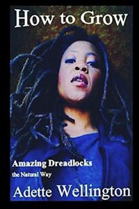 How to Grow Amazing Dreadlocks the Natural Way