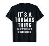 It's A Thomas Thing You Wouldn't Understand Thomas Name T-Shirt