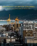 Geography of British Columbia, Fourth Edition: People and Landscapes in Transition