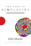 The Laws of Simplicity: Design, Technology, Business, Life