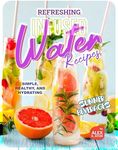 Refreshing Infused Water Recipes: Simple, Healthy, and Hydrating Summer Beverages