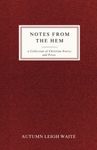 Notes From the Hem: A Collection of Christian Poetry and Prose