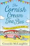 The Cornish Cream Tea Bus: Part One – Don’t Go Baking My Heart: The most heartwarming romance to escape with in summer 2020