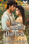 His Godsent Duchess: A Historical Regency Romance Novel (Wallflower Duchesses Book 3)