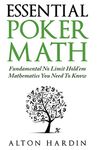 Essential Poker Math: Fundamental No Limit Hold'em Mathematics You Need To Know