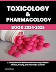 Toxicology & Pharmacology Book 2024-2025: A Comprehensive Reference Review Study Guide for Medical, Nursing, and Paramedic Students