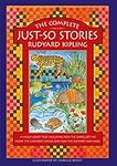 The Complete Just-So Stories: 12 much-loved tales including How the Camel got his Hump, The Elephant's Child, and How the Alphabet was Made