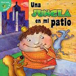 Una jungla en mi patio / The Jungle in My Yard (Alitas verdes, Niveles K-1 / Green Readers, Grades K-1)