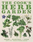 The Cook's Herb Garden: Grow, Harve