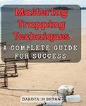 Mastering Trapping Techniques: A Co