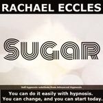 Help for Sugar and Chocolate Addiction, Cravings for Sweet Sugary Food or Drinks Lose Weight Hypnosis, Weight Loss Hypnotherapy, Self Hypnosis CD (Rachael Eccles Guided Meditation & Hypnosis CDs)