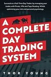 A Complete Day Trading System: Succeed as a Full-Time Day Trader, by managing your trades with Pivots, VPA, and Tape Reading. Whilst optimizing your risk and personal psychology.