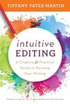 Intuitive Editing: A Creative and Practical Guide to Revising Your Writing