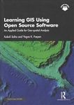Learning GIS Using Open Source Software: An Applied Guide for Geo-spatial Analysis Kakoli Saha and Yngve K. Froyen