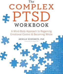 The Complex PTSD Workbook: A Mind-Body Approach to Regaining Emotional Control and Becoming Whole