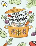 Les Recettes De Maman: | Carnet de Recettes à remplir | Cahier de cuisine 52 recettes à compléter | Dimension A4 (21,6 x 27,9 cm) | Super idée cadeau