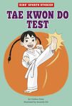 Tae Kwon Do Test (Kids' Sports Stories)