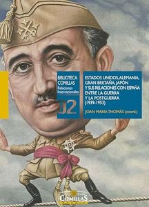 Estados Unidos, Alemania, Gran Bretaña, Japón y sus relaciones con España entre la Guerra y la Postguerra (1939-1953) (Biblioteca Comillas, Relaciones Internacionales nº 2)
