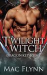 Twilight Witch: Dragon Key Book 1 (Dragon Shifter Romance)