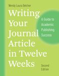 Writing Your Journal Article in Twelve Weeks, Second Edition: A Guide to Academic Publishing Success