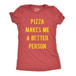 Womens Pizza Makes Me A Better Person Tshirt Funny Slice Junk Food Humor Tee Funny Womens T Shirts Funny Food T Shirt Women's Novelty T Shirts Red M