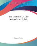 The Elements Of Law Natural And Politic