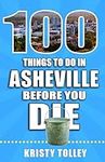 100 Things to Do in Asheville Befor